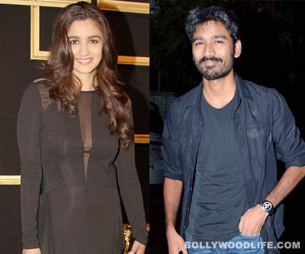 Dhanush to romance Alia Bhatt