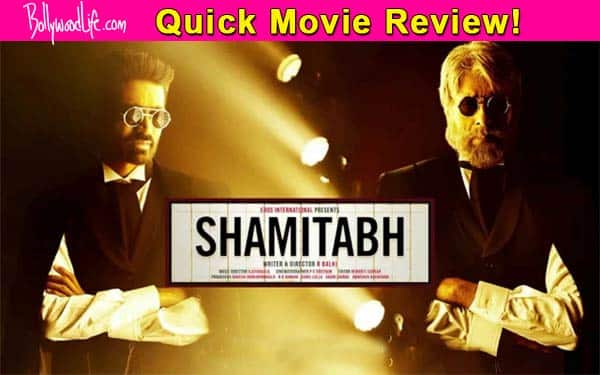 Shamitabh quick movie review: Amitabh Bachchans wit and Dhanushs.
