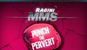 Punch the Pervert application for the film Ragini MMS