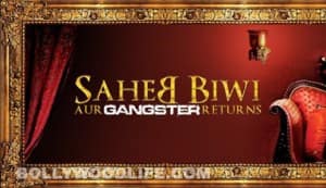 Saheb Biwi Aur Gangster Returns to release on International Women’s Day: first look