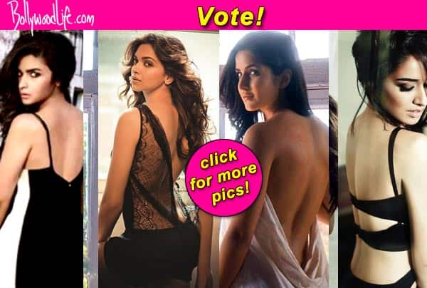 Alia Bhatt, Deepika Padukone, Katrina Kaif, Shraddha Kapoor-who has the sexiest back? Vote! image photo