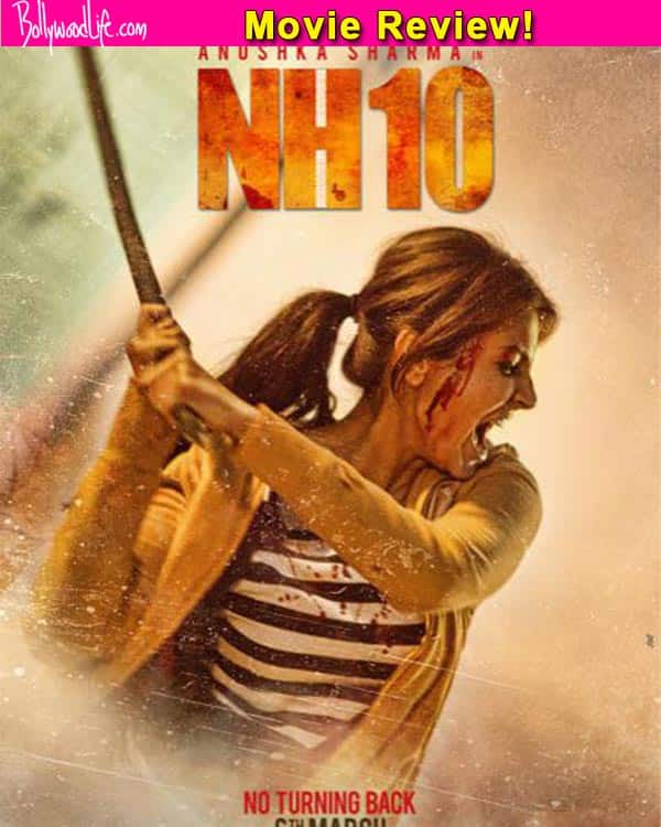 NH10 movie review: Anushka Sharma's brutal action thriller will leave you&nbsp;speechless!