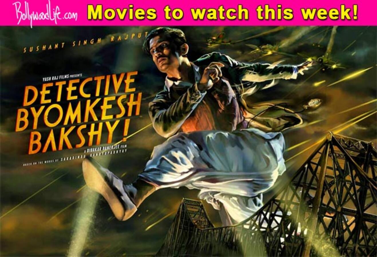 Movies to watch this week: Detective Byomkesh Bakshy!