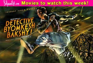 Movies to watch this week: Detective Byomkesh Bakshy!
