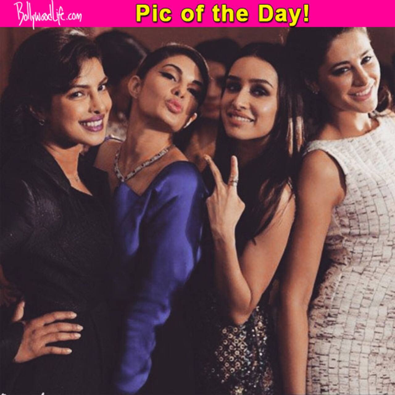 Priyanka Chopra Shraddha Kapoor Jacqueline Fernandez Click The Pic Of The Day Bollywood