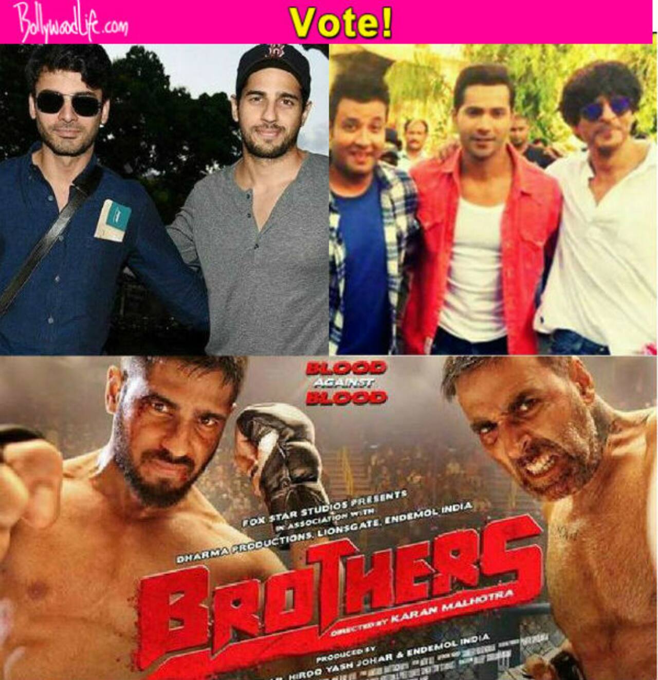 Dilwale's Shah Rukh Khan-Varun Dhawan, Brothers' Akshay Kumar-Sidharth Malhotra, Kapoor & Sons' Fawad Khan-Sid, which brother jodi are you looking forward to? Vote!