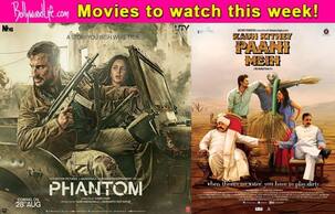 Movies to watch this week: Kaun Kitney Pani Mein Hai and Phantom