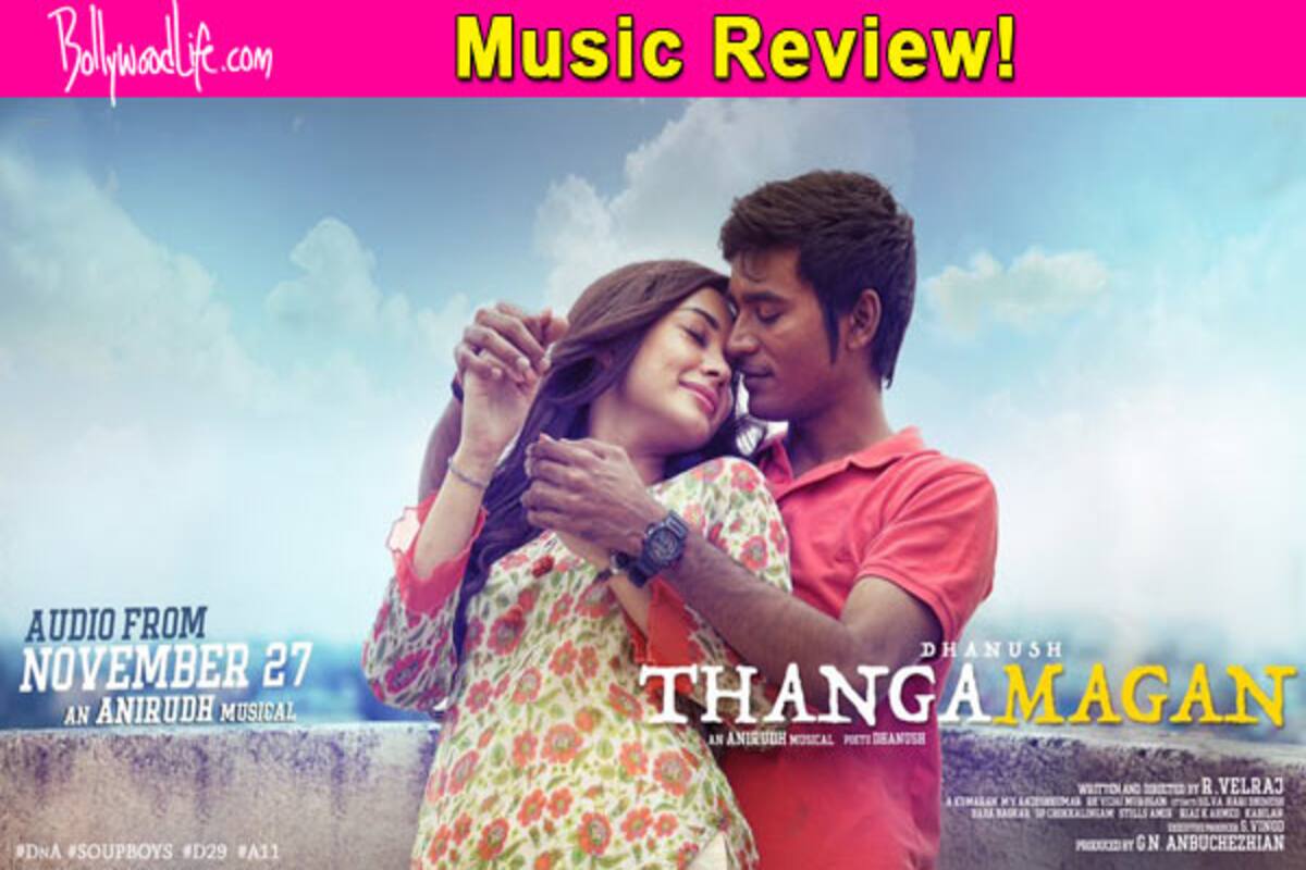 Thangamagan Music Review Anirudh S Melodious Renditions For Dhanush Starrer Will Leave You Wanting For More Bollywood News Gossip Movie Reviews Trailers Videos At Bollywoodlife Com thangamagan music review anirudh s melodious renditions for dhanush starrer will leave you wanting for more