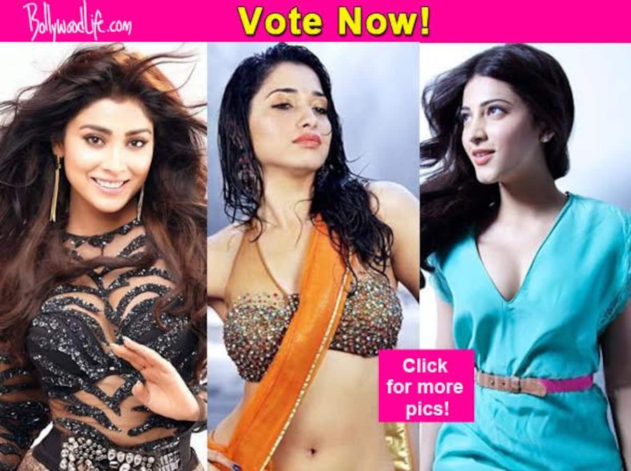 Shriya Saran, Shruti Haasan, Tamannaah Bhatia - Who is the HOTTEST South siren of all? Vote!