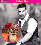 OMG! This Rolex Baba turned Akshay Kumar into a REPORTER-watch video!