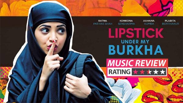 Lipstick Under My Burkha Music Review Enough Variety And