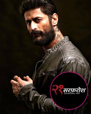 Revealed! All that you need to know about Mohit Raina's next 21 Sarfarosh: Saragarhi 1897