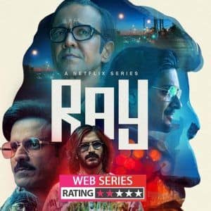 Ray,Ray web series,Ray review,Ray web series review,netflix web series,ott web series,Ajeeb Dastans,Paava Kadhaigal,<a target=
