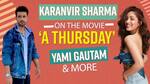 Exclusive: Karanvir Sharma on his upcoming film ' A Thursday ', Working with Yami Gautam and more