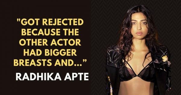 Radhika Apte ŞOK EDİCİ bir açıklama yapar; diğer aktrisin göğüsleri daha büyük olduğu için reddedildiğini söylüyor [Deets inside]