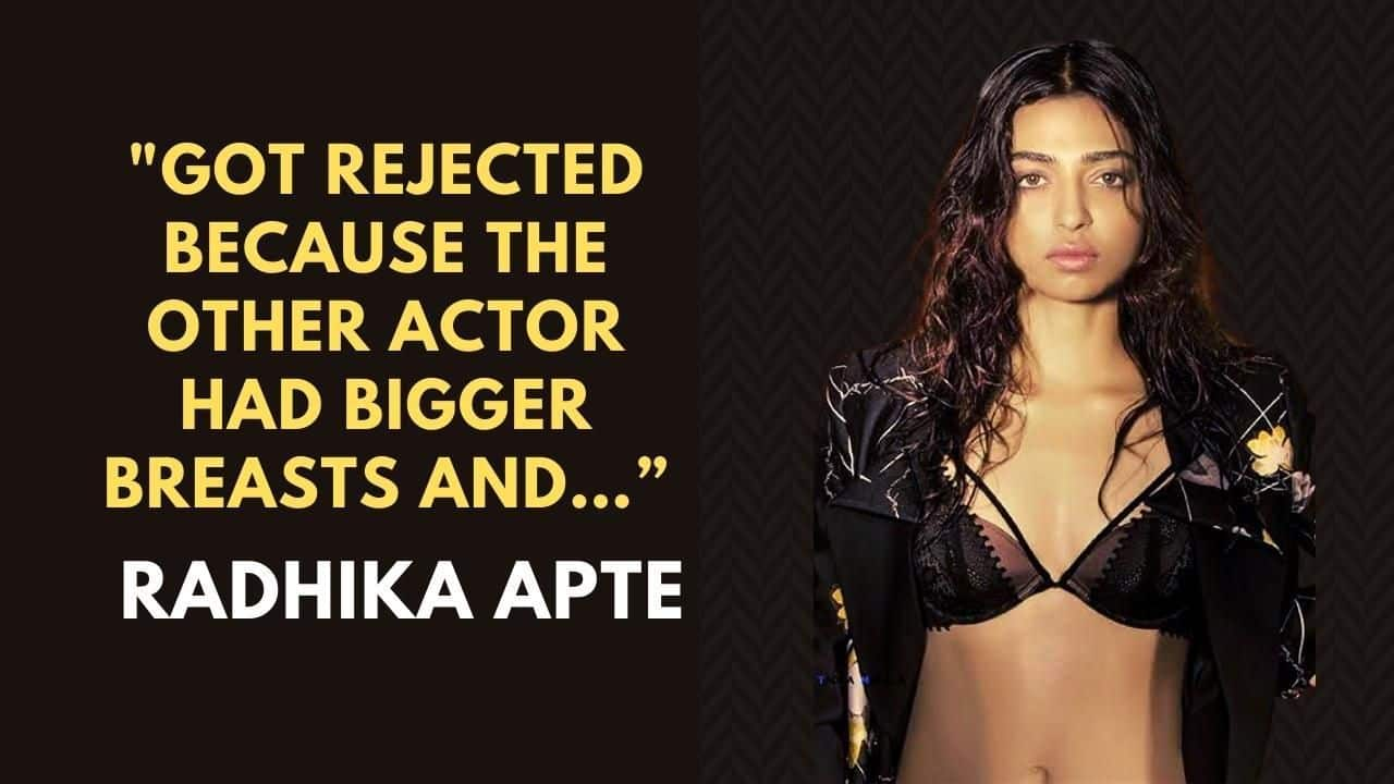 Radhika Apte makes a SHOCKING revelation; says she was once rejected  because other actress had bigger breasts [Deets inside]