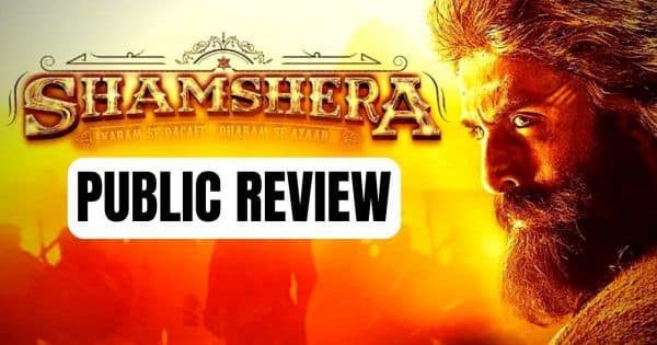 Shamshera Public Review: Ranbir Kapoor starrer FAILS to impress the audience?  fan says, ‘one time watch’ [Video] ,  Bollywood Life