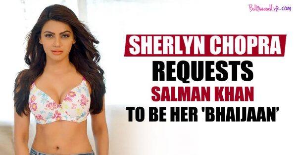 Sherlyn Chopra demande à Salman Khan d’être son «bhaijaan» et de prendre position pour elle sur Sajid Khan [Watch Video]
