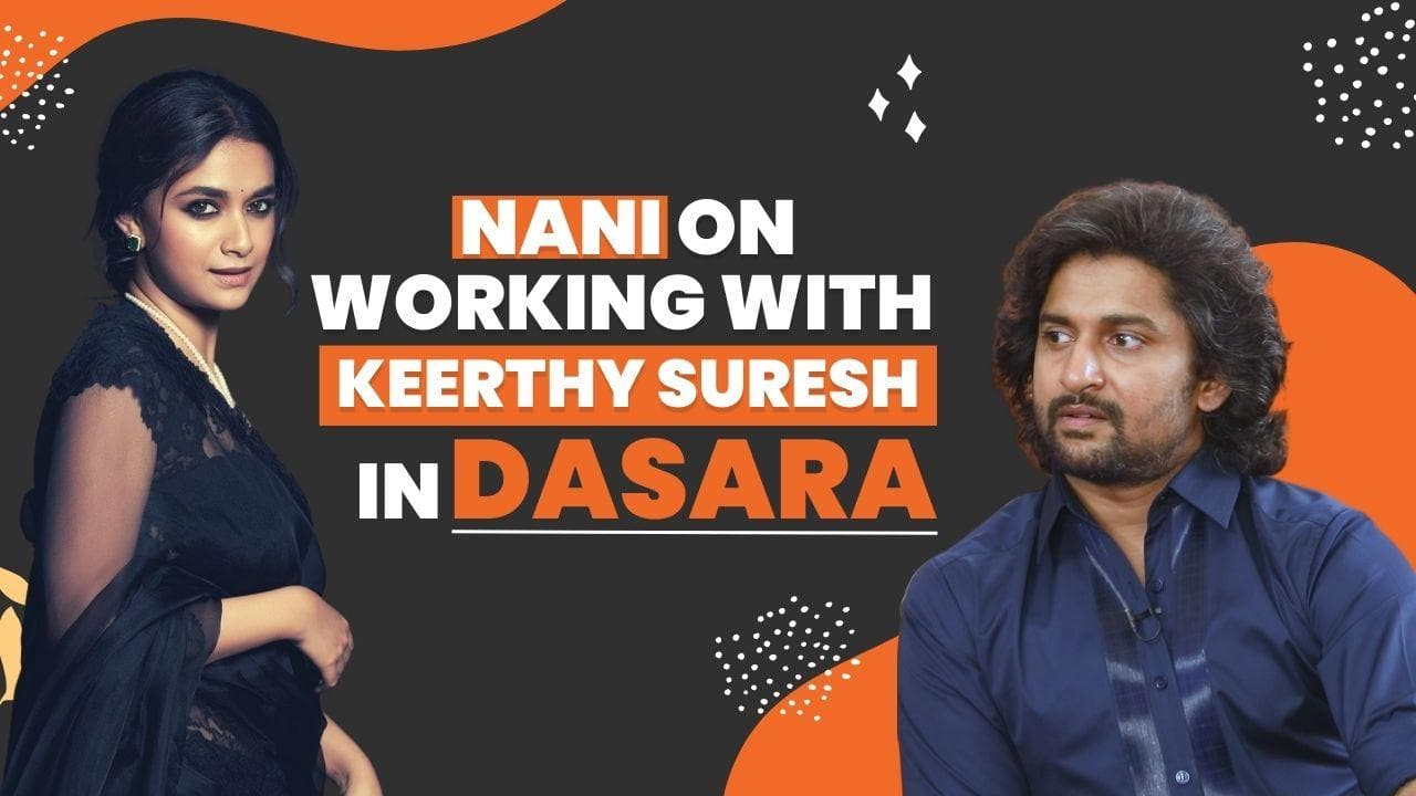 Dasara: Nani Reveals One Unique Quality Of Keerthy Suresh That Made Her ...