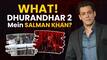 'Dhurandhar 2 The Revenge' teaser: Is Salman Khan part of Aditya Dhar's movie?