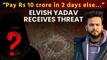 Elvish Yadav Receives Death Threat in Name of Lawrence Bishnoi Gang; 10 Crore Rupees Demanded Within 2 Days